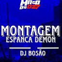 DJ Bos o - Montagem espanca demon
