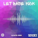 Serdex - Let Base Kick Extended Mix