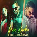 B Mohit feat Karan Aujla - Thaa Karke