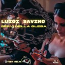 Luigi Savino - Servi della Gleba Tony Delta Remix Radio