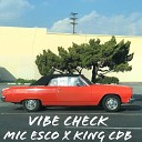 Mic Esco King CDB - Vibe Check