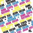 Damn Stupid feat Jason Caesar - Beatrock Original Mix