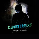 DJMistermixe - Don t Stop