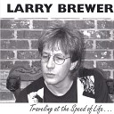 Larry Brewer - I Just Don t Care Anymore