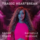 Ragen Khans Rachelle Rhienne - Tragic Heartbreak