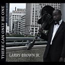 Larry Brown Jr - There Can Only Be One