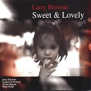 Larry Browne - Sweet and Lovely