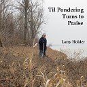 Larry Holder - By the Touch of Your Hand