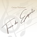 Carlos tecladista - Troca De Esp rito