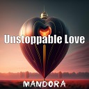 Mandora - Unstoppable Love