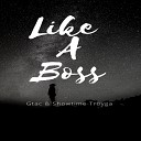 Gtac Showtime Troyga - Like A Boss