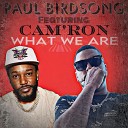 Paul Birdsong feat Cam ron - What we are feat Cam ron