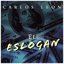 Carlos Le n - El Eslogan