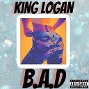 King Logan - B A D