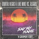 Dimitri Vegas Like Mike Regard x Furkan Kaya Rahman Sad… - Say My Name V Gromov Edit