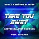 Norda Master Blaster feat Terrace - Take You Away Master Blaster Radio Mix