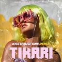 Alexandra Stan feat LiToo - Tikari Kiss House One Remix