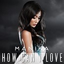 Manika - How Can I Love