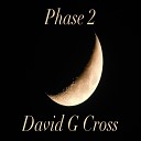 David G Cross - Phase 2
