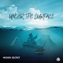 Hidden Secret - Under the Surface