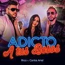 Rico feat Carlos Ariel - Adicto a Tus Besos