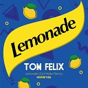 Tom Felix - Lemonade Carl Waller Remix