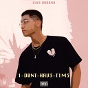 Luke urbano - I Dont Have Time