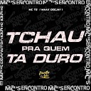 MC TG maax deejay - Tchau pra Quem Ta Duro