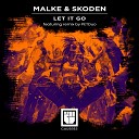 Malke feat Skoden - Let It Go Original MIx
