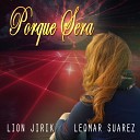 Leomar Suarez feat Lion Jirik - Porque Sera
