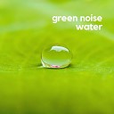 Sensitive ASMR - Green Noise Water Pt 11