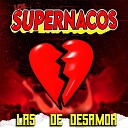 Los Supernacos - Para Ti Ya No Hay Amor