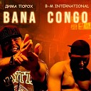 B M International ДИМА ПОРОХ - Bana Congo
