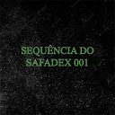 Dj Julinho Safadex MC DN MARTINS - SEQU NCIA DO SAFADEX 001
