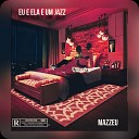 Mazzeu - Eu e Ela e um Jazz