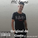 MC Bruno Bruno Cesar Alves de Oliveira - Original do Gueto
