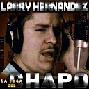 Larry Hernandez - La Fuga del Chapo