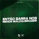 MC LCKaiique DJ Danzin - Ent o Sarra nos Menor Maloqueiragem