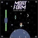 Mort Form - Flying Through the Unknown Galaxy