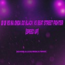 Mc Myres DJ LD DOS PREDIN DJ TORVICK - Oi Oi Vs na Onda do Black Vs Beat Street Fighter Speed…