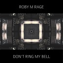 Roby M Rage - Don t Ring My Bell