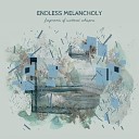 Endless Melancholy - In Transition from Anxiety to Acceptance
