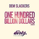 Dem Slackers - One Hundred Billion Dollars