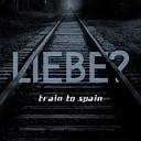 Train To Spain - Let The Music Play