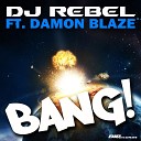 DJ Rebel feat Damon Blaze Bang DJ ROCK CLUB - Blaze Bang Extended Mix DJ ROCK CLUB