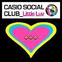 Casio Social Club - Little Luv Four To The Floor Version