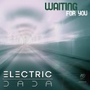 Electric Dada - Waiting For You Extended Mix