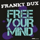 Franky Dux - Free Your Mind Original Extended Mix