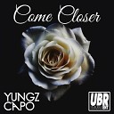 Yungz Capo - Come Closer