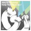 Aiby and The Noise - Keep Your Head Up Original Mix
